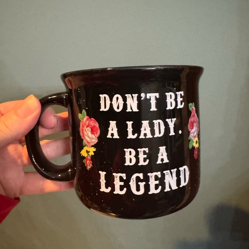 Junk Gypsy Coffee Mug Don't Be A Lady Be A Legend Cup 12oz
